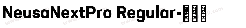 NeusaNextPro Regular字体转换 NeusaNextPro Regular字体转换